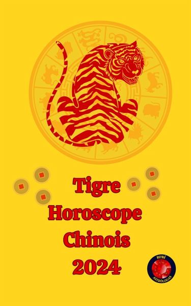 Tigre Horoscope Chinois 2024 (eBook, ePUB) Tigre Horoscope Chinois 2024 (eBook, ePUB)