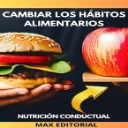 Cambiar Los Hábitos Alimentarios (eBook, ePUB)