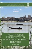 Practitioner Perspectives on Intangible Cultural Heritage (eBook, ePUB) Practitioner Perspectives on Intangible Cultural Heritage (eBook, ePUB)