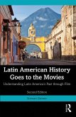 Latin American History Goes to the Movies (eBook, ePUB) Latin American History Goes to the Movies (eBook, ePUB)