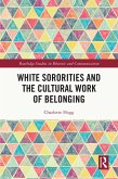 White Sororities and the Cultural Work of Belonging (eBook, PDF)