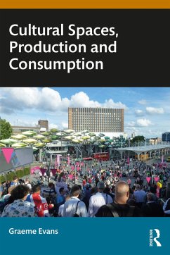 Cultural Spaces, Production and Consumption (eBook, PDF) - Evans, Graeme