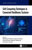 Soft Computing Techniques in Connected Healthcare Systems (eBook, ePUB) Soft Computing Techniques in Connected Healthcare Systems (eBook, ePUB)