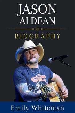 Jason Aldean Biography (eBook, ePUB) - Whiteman, Emily