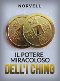 Il Potere miracoloso dell'I Ching (Tradotto) (eBook, ePUB)