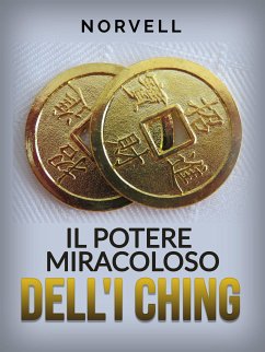 Il Potere miracoloso dell'I Ching (Tradotto) (eBook, ePUB) - Norvell