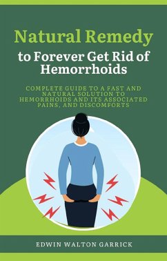 Natural Remedy to Forever Get Rid of Hemorrhoids (eBook, ePUB) - Walton Garrick, Edwin