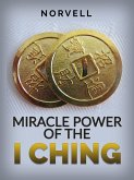 Miracle Power of the I Ching (eBook, ePUB)