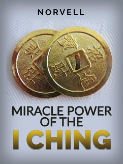 Miracle Power of the I Ching (eBook, ePUB) - Norvell
