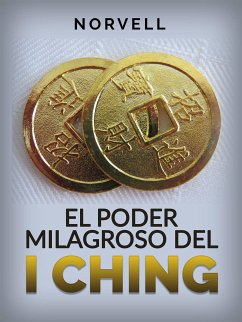 El Poder Milagroso del I Ching (Traducido) (eBook, ePUB) - Norvell