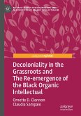 Decoloniality in the Grassroots and The Re-emergence of the Black Organic Intellectual (eBook, PDF)