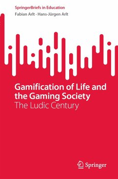 Gamification of Life and the Gaming Society (eBook, PDF) - Arlt, Fabian; Arlt, Hans-Jürgen