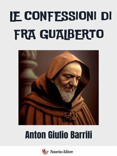 Le confessioni di Fra Gualberto (eBook, ePUB) - Giulio Barrili, Anton