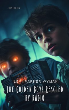 The Golden Boys Rescued by Radio (eBook, ePUB) - Parker Wyman, Levi