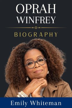 Oprah Winfrey Biography (eBook, ePUB) - Whiteman, Emily