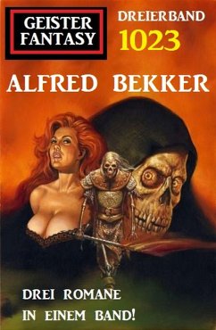 Geister Fantasy Dreierband 1023 (eBook, ePUB) - Bekker, Alfred
