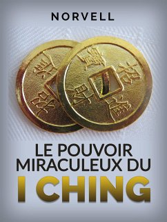 Le Pouvoir Miraculeux du I Ching (Traduit) (eBook, ePUB) - Norvell