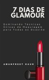 7 Dias de Glamour: Dominando Técnicas Únicas de Maquiagem para Todas as Ocasiõe (eBook, ePUB)