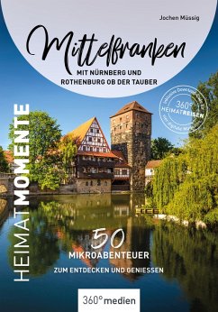 Mittelfranken mit Nürnberg und Rothenburg ob der Tauber - HeimatMomente (eBook, PDF) - Müssig, Jochen