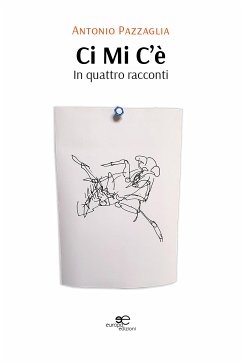 Ci Mi C’è. In quattro racconti (eBook, ePUB) - Pazzaglia, Antonio