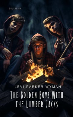 The Golden Boys With the Lumber Jacks (eBook, ePUB) - Parker Wyman, Levi