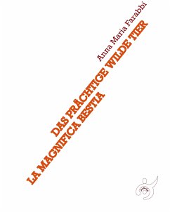 La magnifica bestia - DAS PRÄCHTIGE WILDE TIER (fixed-layout eBook, ePUB) - Maria Farabbi, Anna