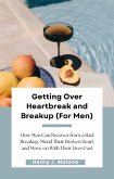 Getting Over Heartbreak and Breakup (For Men) (eBook, ePUB)