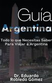 Guía Argentina Todo lo que Necesitas Saber Para Viajar a Argentina