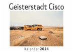 Geisterstadt Cisco (Wandkalender 2024, Kalender DIN A4 quer, Monatskalender im Querformat mit Kalendarium, Das perfekte Geschenk)