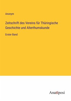 Zeitschrift des Vereins für Thüringische Geschichte und Alterthumskunde - Anonym