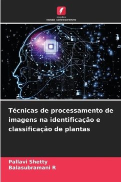 Técnicas de processamento de imagens na identificação e classificação de plantas - Shetty, Pallavi;R, Balasubramani