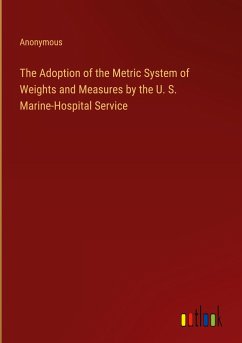 The Adoption of the Metric System of Weights and Measures by the U. S. Marine-Hospital Service