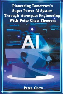 Cover Pioneering Tomorrow's Super Power AI System Through Aerospace Engineering with Peter Chew Theorem