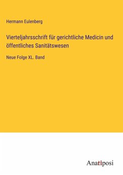 Vierteljahrsschrift für gerichtliche Medicin und öffentliches Sanitätswesen - Eulenberg, Hermann