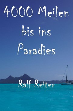 4000 Meilen bis ins Paradies - Reiter, Ralf