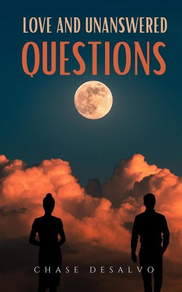 Love and Unanswered Questions Love and Unanswered Questions
