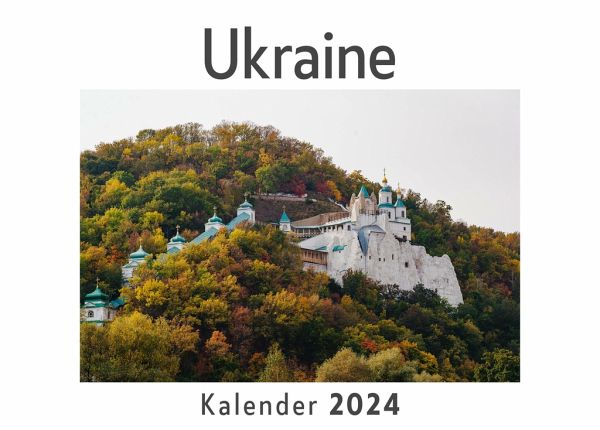 Ukraine (Wandkalender 2024, Kalender DIN A4 quer, Monatskalender im Querformat mit Kalendarium, Das perfekte Geschenk) Ukraine (Wandkalender 2024, Kalender DIN A4 quer, Monatskalender im Querformat mit Kalendarium, Das perfekte Geschenk)