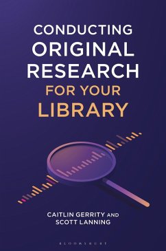 Conducting Original Research for Your Library (eBook, PDF) - Gerrity, Caitlin; Lanning, Scott
