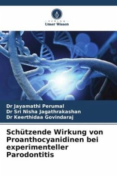 Schützende Wirkung von Proanthocyanidinen bei experimenteller Parodontitis - Perumal, Dr Jayamathi;Jagathrakashan, Dr Sri Nisha;Govindaraj, Dr Keerthidaa