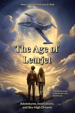 The Age of Learjet - Hamel, Peter G; Park, Gary D