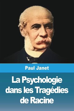 La Psychologie dans les Tragédies de Racine - Janet, Paul