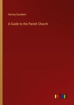 A Guide to the Parish Church - Goodwin, Harvey