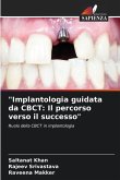 "Implantologia guidata da CBCT: Il percorso verso il successo"