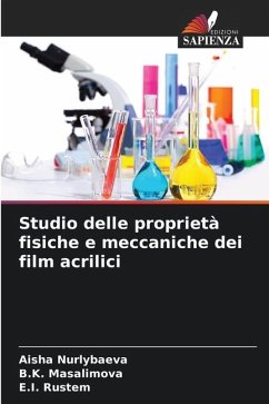 Studio delle proprietà fisiche e meccaniche dei film acrilici - Nurlybaeva, Aisha;Masalimova, B.K.;Rustem, E.I.