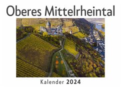 Oberes Mittelrheintal (Wandkalender 2024, Kalender DIN A4 quer, Monatskalender im Querformat mit Kalendarium, Das perfekte Geschenk) - Müller, Anna