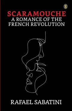 Scaramouche A Romance Of The French Revolution - Sabatini, Rafael