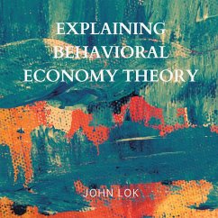 Explaining Behavioral Economy Theory - Lok, John