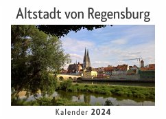 Altstadt von Regensburg (Wandkalender 2024, Kalender DIN A4 quer, Monatskalender im Querformat mit Kalendarium, Das perfekte Geschenk) - Müller, Anna