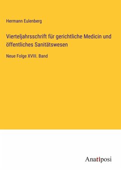 Vierteljahrsschrift für gerichtliche Medicin und öffentliches Sanitätswesen - Eulenberg, Hermann