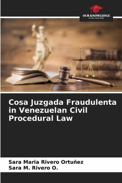 Cosa Juzgada Fraudulenta in Venezuelan Civil Procedural Law - Rivero Ortuñez, Sara Maria;Rivero O., Sara M.